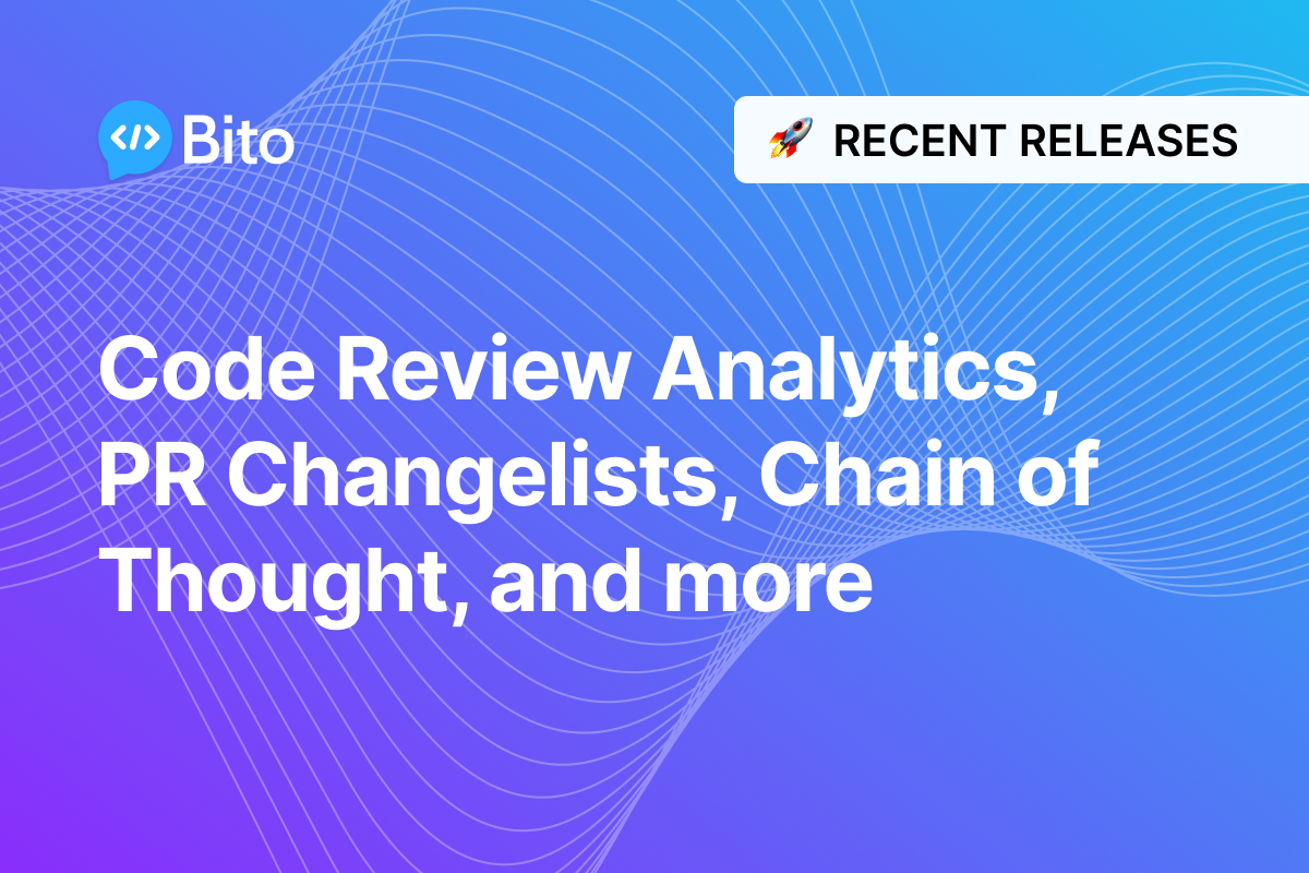 Recent releases: Code Review Analytics, PR Changelists, Chain of Thought, and more