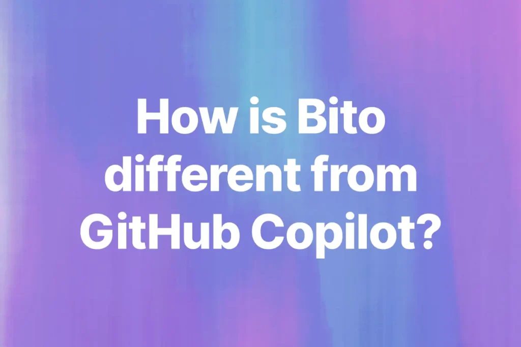Bito vs GitHub Copilot