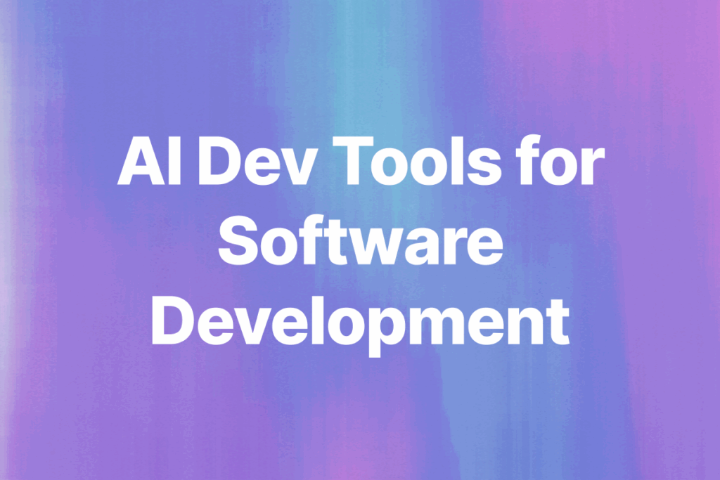 AI Dev Tools for Software Development
