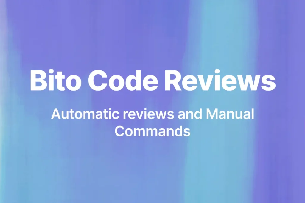 Bito Code Reviews: Automatic Setting and Manual Commands