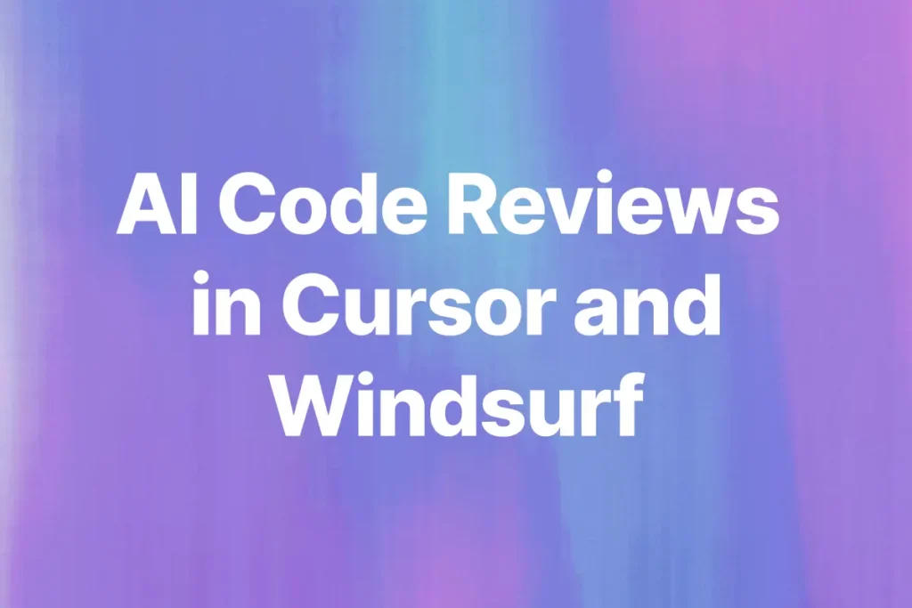 AI Code Reviews in Cursor and Windsurf